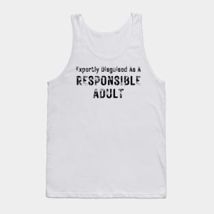 Expertly Disguised As A Responsible Adult. Funny Sarcastic Adulting Saying Tank Top